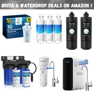Brita & Waterdrop Deals on Amazon !