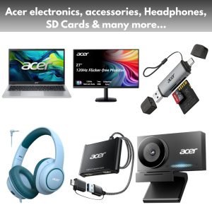 Acer electronics, accessories, Headphones, SD Cards & many more…