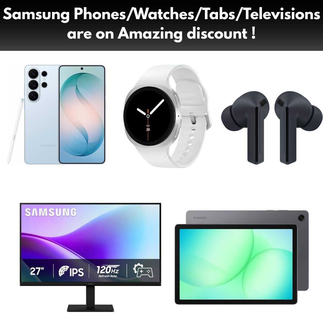 Samsung Phones/Watches/Tabs/Televisions are on Amazing discount !