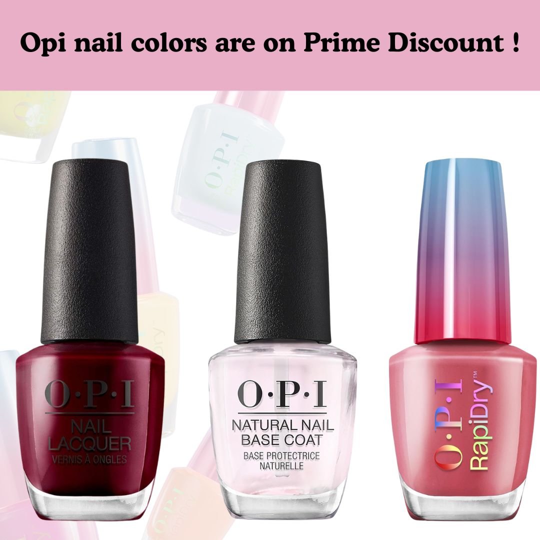 Opi nail colors are on Prime Discount !